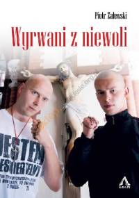 Wyrwani z niewoli - Piotr Zalewski
