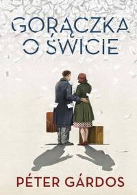 Gorączka o świcie - Péter Gárdos