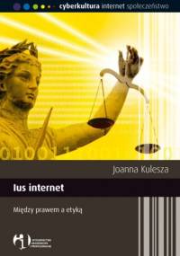 Ius internet. Między prawem a etyką - Joanna Kulesza