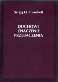 Duchowe znaczenie przebaczenia - Sergej Prokofieff