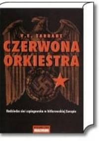 Czerwona Orkiestra. Radziecka sieć szpiegowska w hitlerowskiej Europie - V. E. Tarrant