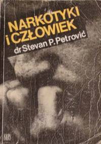 Narkotyki i człowiek - Stevan P. Petrovič