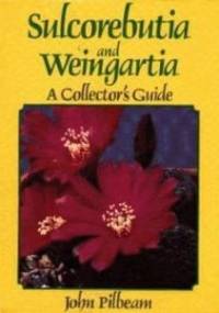Sulcorebutia and Weingartia - John Pilbeam