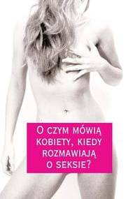 O czym mówią kobiety kiedy rozmawiają o seksie? - praca zbiorowa