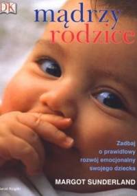 Mądrzy Rodzice - Margot Sunderland