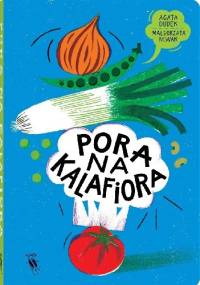 Pora na kalafiora - Agata Dudek, Małgorzata Nowak