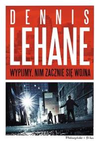 Wypijmy, nim zacznie się wojna - Dennis Lehane