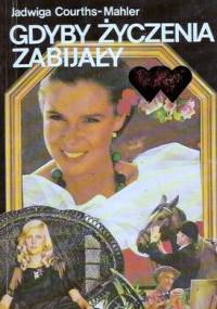 Gdyby życzenia zabijały - Jadwiga Courths-Mahler