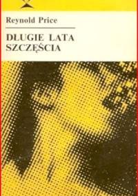 Długie lata szczęścia - Reynold Price