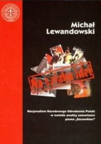 Na szlaku idei; Nacjonalizm Narodowego Odrodenia Polski w świetle analizy zawartości pisma - Michał Lewandowski (politolog)