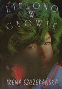 Zielono w głowie - Irena Szczepańska