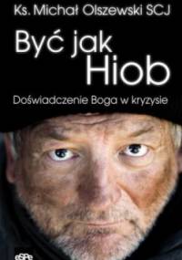 BYĆ JAK HIOB. Doświadczenie Boga w kryzysie - ks. Michał Olszewski SCJ