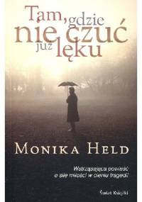 Tam, gdzie nie czuć już lęku - Monika Held