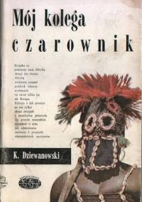 Mój kolega czarownik - Kazimierz Dziewanowski