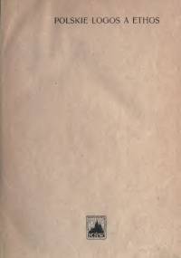 Polskie logos a ethos : roztrząsanie o znaczeniu i celu Polski. T. 1 - Feliks Koneczny