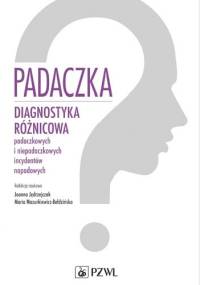 Padaczka. Diagnostyka różnicowa padaczkowych i niepadaczkowych incydentów napadowych
