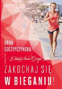 Panna Anna Biega Zakochaj się w bieganiu! - Anna Szczypczyńska