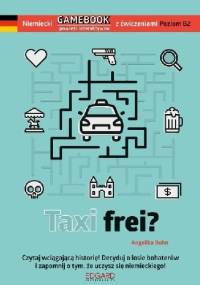 Niemiecki Gamebook z ćwiczeniami Taxi frei? - Angelika Bohn
