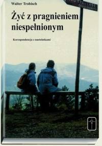 Żyć z pragnieniem niespełnionym - Walter Trobisch