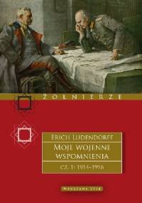 Moje wojenne wspomnienia cz. I 1914 - 1916 - Erich Ludendorff
