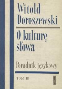 O kulturę słowa. Tom III - Witold Doroszewski