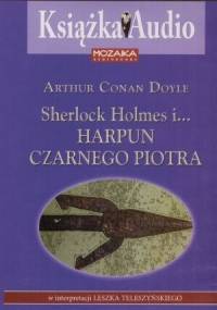 Sherlock Holmes i... harpun Czarnego Piotra - Arthur Conan Doyle