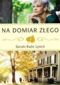 Na domiar złego - Sarah-Kate Lynch