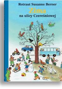 Zima na ulicy Czereśniowej - Rotraut Susanne Berner