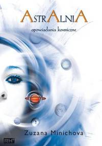 Astralnia. Opowiadania kosmiczne - Zuzana Minichová