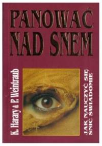 Panować nad snem – Jak nauczyć się śnić świadomie - Keith Harary, Pamela Weintraub