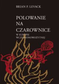 Polowanie na czarownice w Europie wczesnonowożytnej - Brian P. Levack