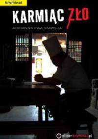 Karmiąc zło - Adrianna Ewa Stawska