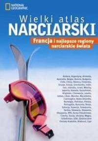 Wielki atlas narciarski. Francja i najlepsze regiony narciarskie świata - praca zbiorowa