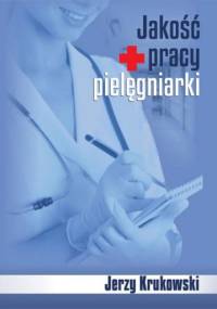 Jakość pracy pielęgniarki - Jerzy Krukowski