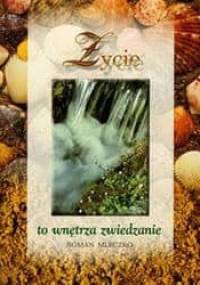 Życie to wnętrza zwiedzanie - Roman Mleczko