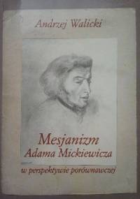Mesjanizm Adama Mickiewicza w perspektywie porównawczej - Andrzej Walicki