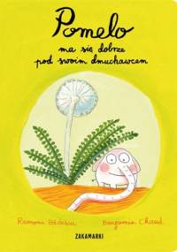 Pomelo ma się dobrze pod swoim dmuchawcem - Ramona Bădescu, Benjamin Chaud