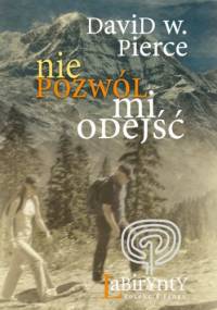 Nie pozwól mi odejść - David W. Pierce