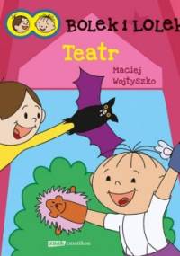 Bolek i Lolek. Teatr - Maciej Wojtyszko