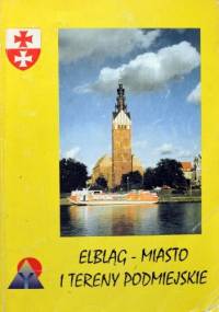 Elbląg - miasto i tereny podmiejskie - Jerzy Zaskiewicz, Marian Tomaszewski