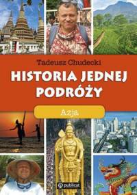 Historia jednej podróży. Azja - Tadeusz Chudecki