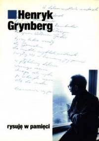 Rysuję w pamięci - Henryk Grynberg