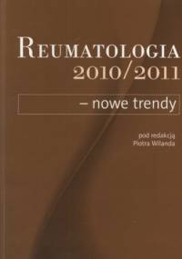 Reumatologia 2010/2011 - nowe trendy - Piotr Wiland