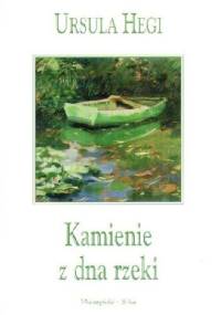 Kamienie z dna rzeki - Ursula Hegi