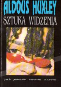Sztuka Widzenia - Aldous Huxley