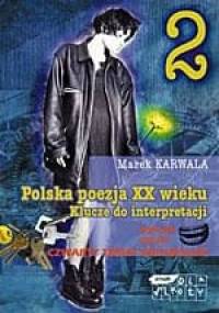 Polska poezja XX wieku. Klucze do interpretacji. Cz. 2 - Marek Karwala