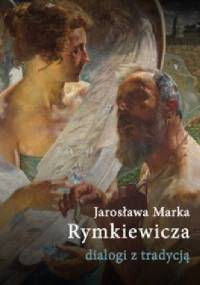 Jarosława Marka Rymkiewicza Dialogi z Tradycją - Lidia Banowska