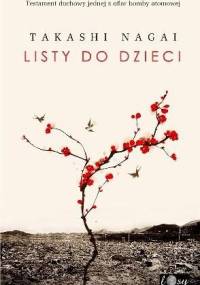 Listy do dzieci. Testament duchowy jednej z ofiar bomby atomowej - Takashi Nagai