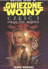 Gwiezdne wojny. Część I: Mroczne Widmo - Terry Brooks