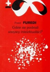 Gdzie się podziali wszyscy intelektualiści? - Frank Furedi
